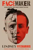 Okładka: Facemaker. Historia człowieka, który stworzył chirurgię plastyczną