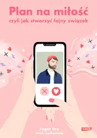 Okładka: Plan na miłość, czyli jak stworzyć fajny związek (tytuł rob.)