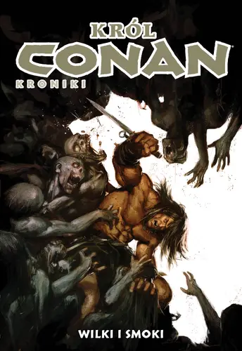 Okładka: Conan. Tom 10. Król Conan. Kroniki. Wilki i smoki