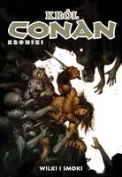 Okładka: Conan. Tom 10. Król Conan. Kroniki. Wilki i smoki