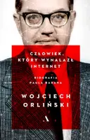 Okładka: Człowiek, który wynalazł internet. Biografia Paula Barana