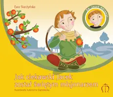 Okładka: Jak ciekawski Jacek został świętym misjonarzem