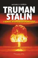 Okładka: Truman Stalin i koniec monopolu atomowego
