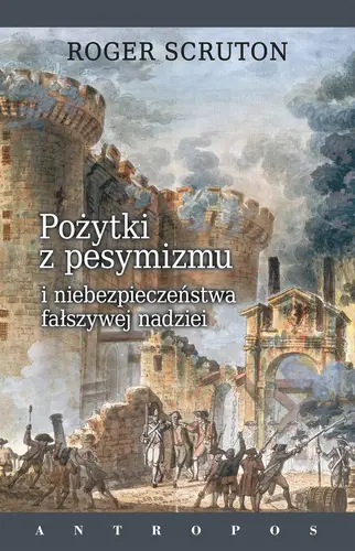 Okładka: Pożytki z pesymizmu i niebezpieczeństwa fałszywej nadziei