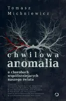 Okładka: Chwilowa anomalia. O chorobach współistniejących naszego świata