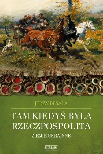Okładka: Tam kiedyś była Rzeczpospolita. Ziemie ukrainne