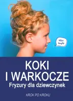 Okładka: Koki i warkocze. Fryzury dla dziewczynek