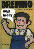 Okładka: Drewno moje hobby