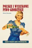 Okładka: Polskie i wyjątkowe. Piwo grodziskie
