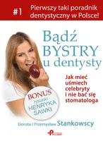 Okładka: Bądź bystry u dentysty. Jak miećuśmiech celebryty i nie bać się stomatologa
