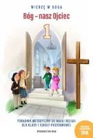 Okładka: Bóg - nasz Ojciec Poradnik metodyczny do nauki religii dla klasy 1 szkoły podstawowej