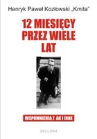 Okładka: 12 miesięcy przez wiele lat. Wspomnienia z AK i inne