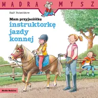 Okładka: Mam przyjaciółkę instruktorkę jazdy konnej