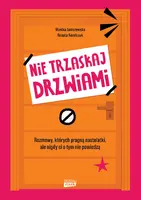 Okładka: Nie trzaskaj drzwiami. Rozmowy, których pragną nastolatki, ale nigdy ci o tym nie powiedzą