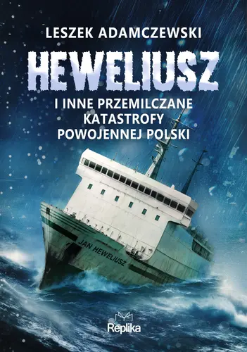 Okładka: „Heweliusz” i inne przemilczane katastrofy powojennej Polski