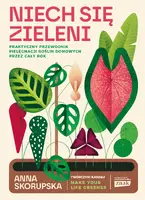 Okładka: Niech się zieleni. Praktyczny przewodnik pielęgnacji roślin domowych