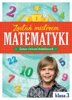 Okładka: Zostań mistrzem matematyki. Zestaw ćwiczeń dodatkowych klasa 3