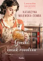 Okładka: Gorzki smak rosolisu. Lwowska opowieść, tom 2