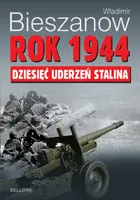Okładka: Rok 1944. Dziesięć uderzeń Stalina