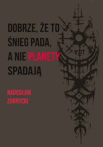 Okładka: Dobrze, że to śnieg pada, a nie planety spadają