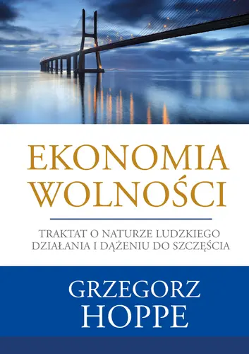 Okładka: Ekonomia wolności. Traktat o naturze ludzkiego działania i dążeniu do szczęścia