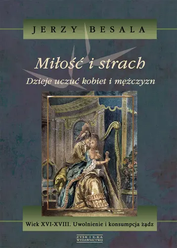Okładka: Miłość i strach. Dzieje uczuć kobiet i mężczyzn. T.4