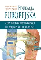 Okładka: Edukacja europejska - od wielokulturowości ku międzykulturowości