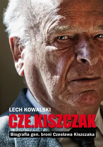 Okładka: „Czekiszczak” Biografia gen. broni Czesława Kiszczaka