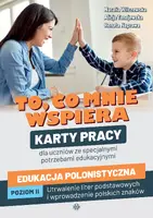 Okładka: To, co mnie wspiera. Karty pracy dla uczniów ze specjalnymi potrzebami edukacyjnymi. Edukacja polonistyczna. Poziom II: Utrwalenie liter podstawowych i wprowadzenie polskich znaków