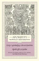 Okładka: APOKRYFY NOWEGO TESTAMENTU. LISTY I APOKALIPSY CHRZEŚCIJAŃSKIE. APOKRYFY SYRYJSKIE. TOM III