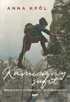 Okładka: Kamienny sufit. Opowieść o pierwszych taterniczkach