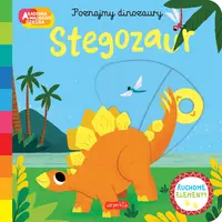 Okładka: Stegozaur. Akademia mądrego dziecka. Poznajmy dinozaury