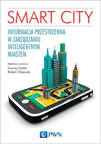 Okładka: Smart City. Informacja przestrzenna w zarządzaniu inteligentnym miastem.