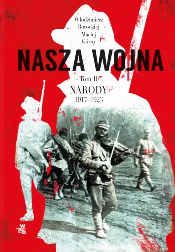 Okładka: Nasza wojna. Narody 1917-1923. Tom 2