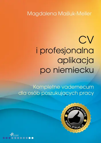 Okładka: CV i profesjonalna aplikacja po niemiecku. Kompletne vademecum dla osób poszukujacych pracy