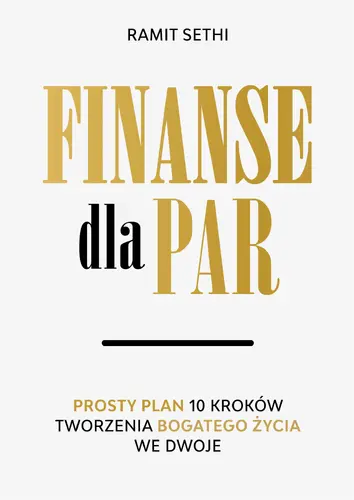 Okładka: Finanse dla par. Prosty plan 10 kroków tworzenia Bogatego Życia we dwoje