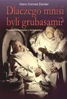 Okładka: Dlaczego mnisi byli grubasami? Prawdziwe komedie z historii religii
