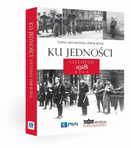 Okładka: Ku jedności. Listopad 1918 roku