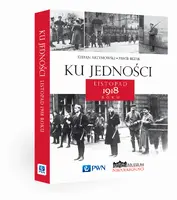Okładka: Ku jedności. Listopad 1918 roku