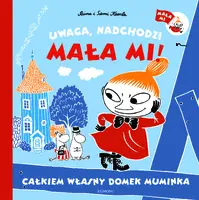 Okładka: Uwaga, nadchodzi Mała Mi! Całkiem własny domek Muminka