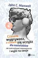 Okładka: Czasem wygrywasz, a czasem się uczysz! Dla nastolatków