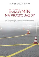 Okładka: Egzamin na prawo jazdy. Jak to przeżyć – moja strona medalu