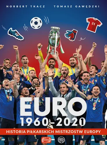 Okładka: Euro 1960-2020. Historia piłkarskich Mistrzostw Europy