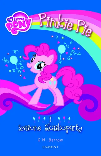 Okładka: My Little Pony. Pinkie Pie i szalone Skałkoparty
