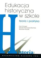 Okładka: Edukacja historyczna w szkole teoria i praktyka