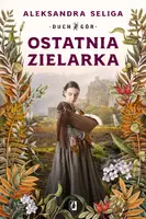 Okładka: Ostatnia zielarka. Duch Gór. Tom 2