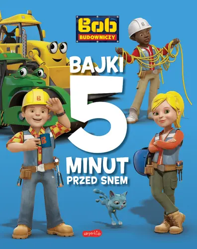 Okładka: Bob Budowniczy. Bajki 5 minut przed snem