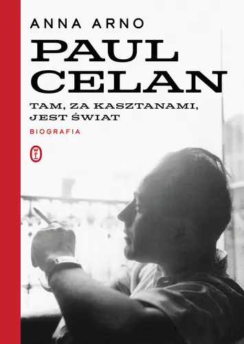 Okładka: Tam, za kasztanami, jest świat. Paul Celan. Biografia