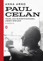 Okładka: Tam, za kasztanami, jest świat. Paul Celan. Biografia