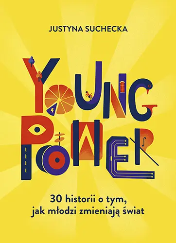 Okładka: Young power! 30 historii o tym, jak młodzi zmieniają świat